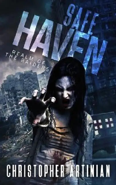 Safe Haven: Realm of the Raiders by Christopher Artinian