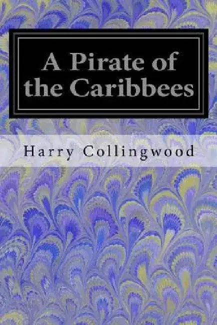 A Pirate of the Caribbees by Harry Collingwood