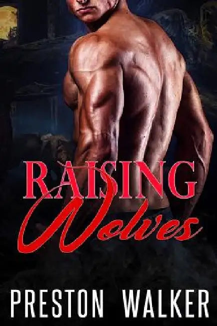 Raising Wolves by Preston Walker