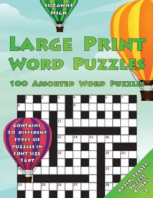 Large Print Word Puzzles: 100 Assorted Word Puzzles: Contains 10 Different Types of Puzzles in Font Size 16pt (UK Edition) by Suzanne High