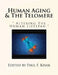 Human Aging & The Telomere: " Altering The Human Lifespan " by Paul F. Kisak