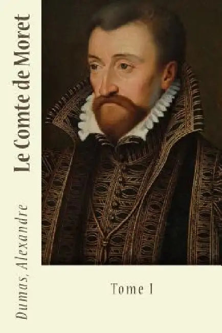Le Comte de Moret: Tome I by Sir Angels