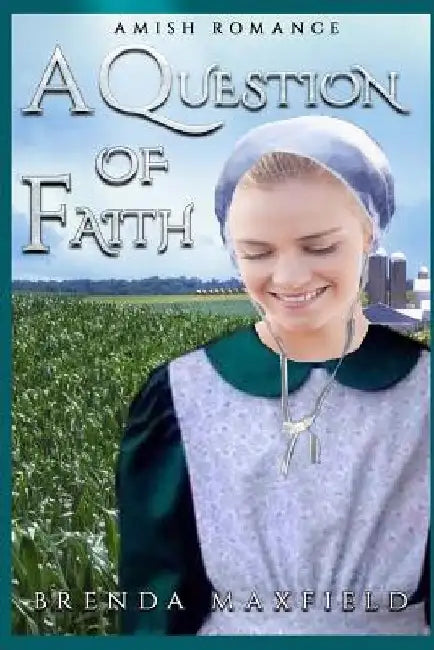 A Question of Faith: A Hollybrook Amish Romance by Brenda Maxfield
