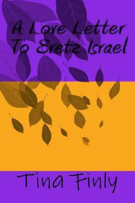 A Love Letter To Eretz Israel by Tina Finly