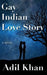 Gay Indian Love Story by Adil Khan