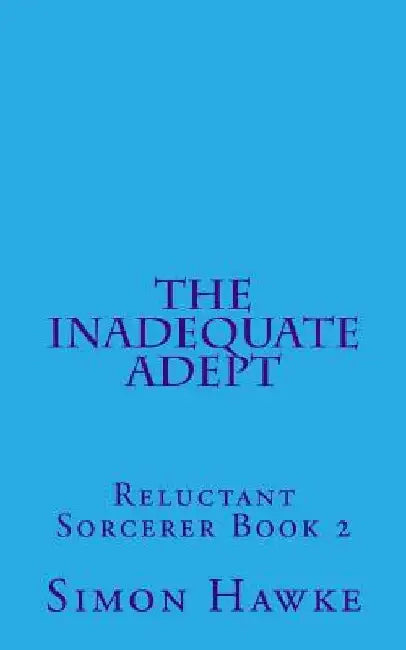 The Inadequate Adept by Simon Hawke