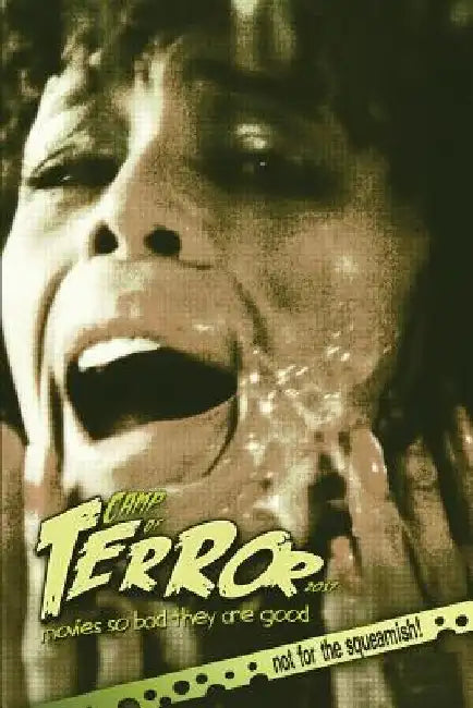 Camp of Terror 2017: Movies so bad they are good by Steve Hutchison