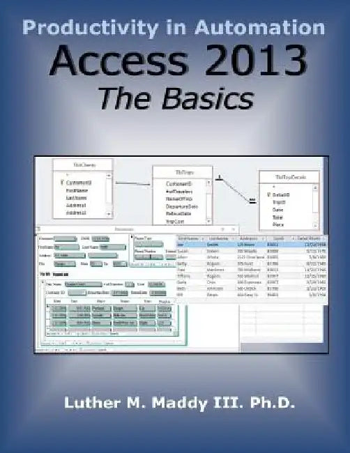 Access 2013: The Basics by Luther M. Maddy III