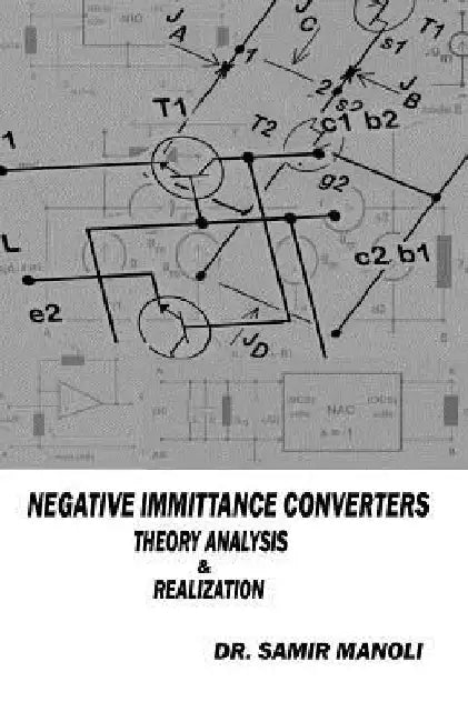 NEGATIVE IMMITTANCE CONVERTERS, Theory, Analysis & Realization by Samir H. Manoli