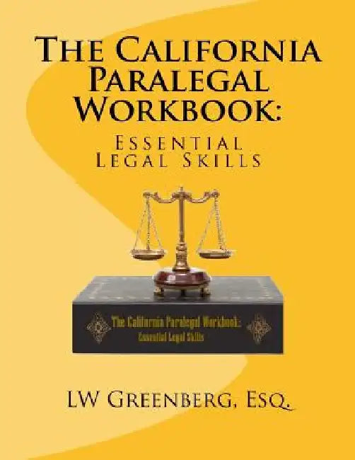 The California Paralegal Workbook: Essential Legal Skills by Lw Greenberg Esq