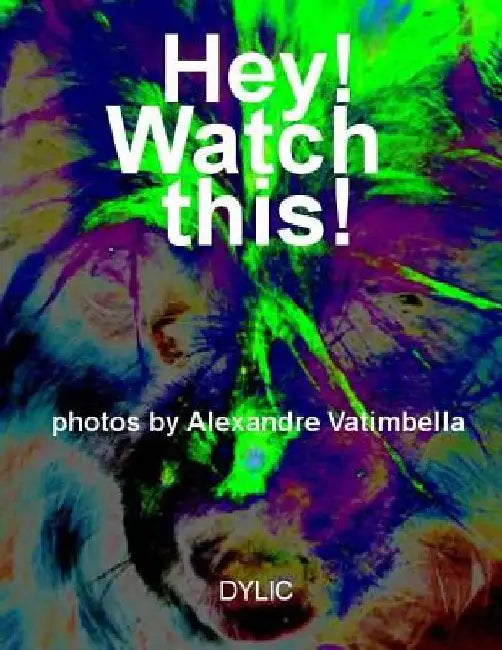 Hey! Watch this! by Alexandre Vatimbella