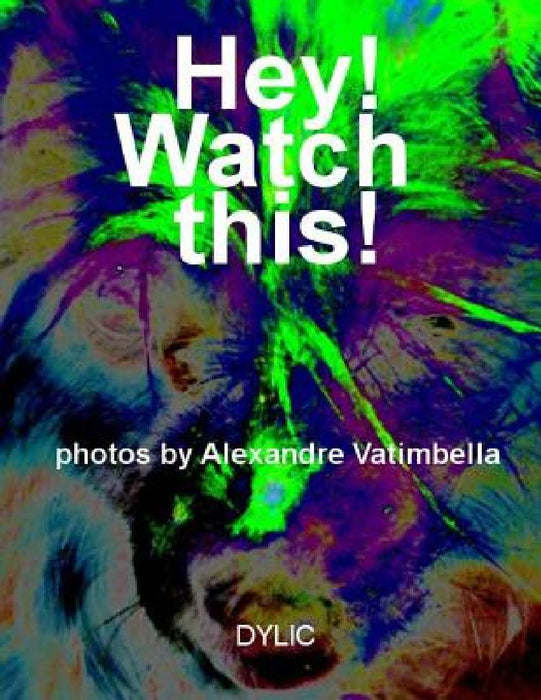 Hey! Watch this! by Alexandre Vatimbella