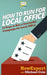How To Run For Local Office: 10 Steps To Run a Successful Campaign For Local Office by Michael Cole