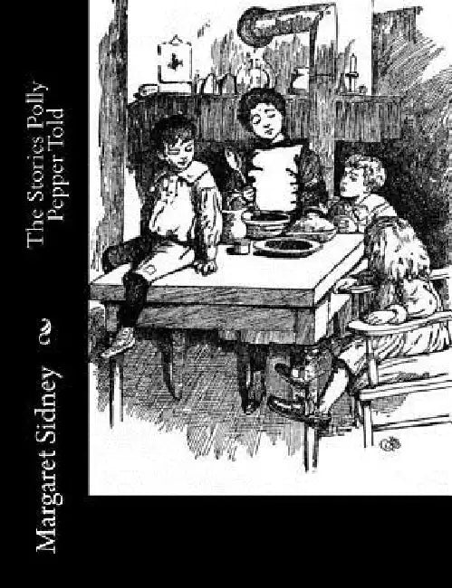 The Stories Polly Pepper Told by Margaret Sidney