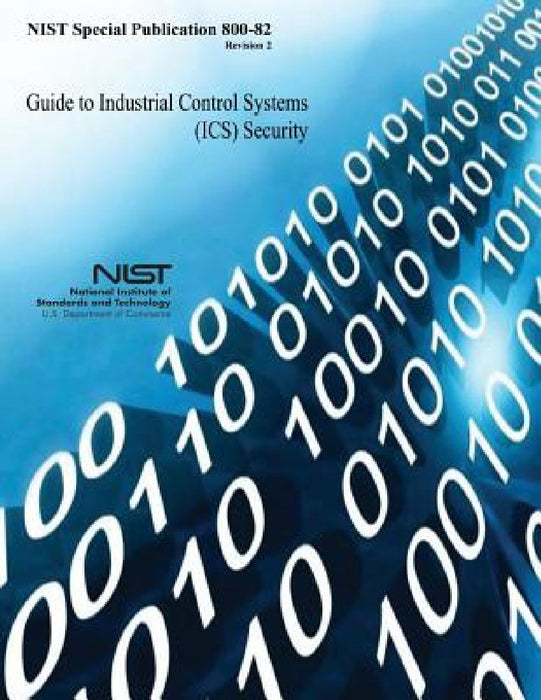 Guide to Industrial Control Systems (ICS) Security by National Institute of St And Technology