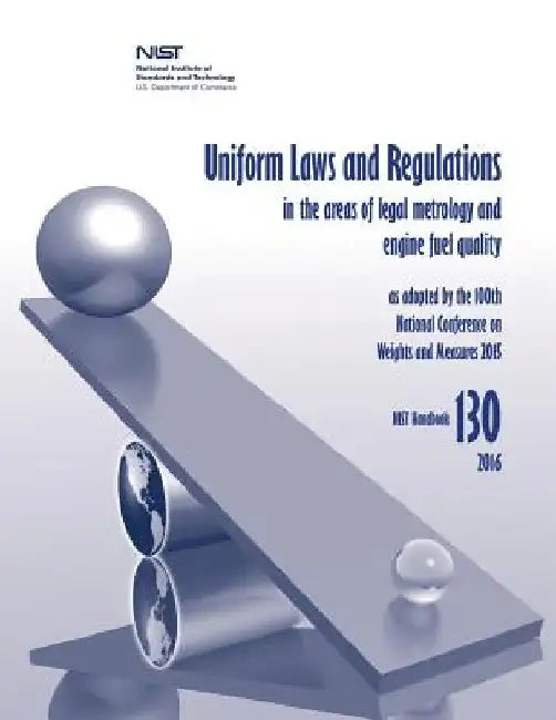 Uniform Laws and Regulations in the Areas of Legal Metrology and Engine Fuel Quality by National Institute of St And Technology