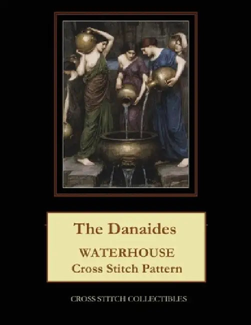The Danaides: Waterhouse cross stitch pattern by Kathleen George, Cross Stitch Collectibles