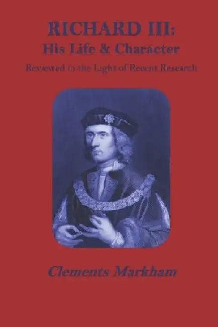 Richard III: His life and character by John Van Der Kiste