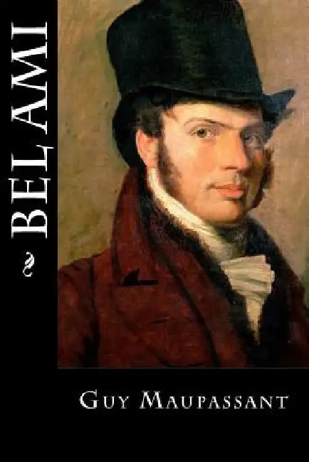 Bel Ami by Guy De Maupassant