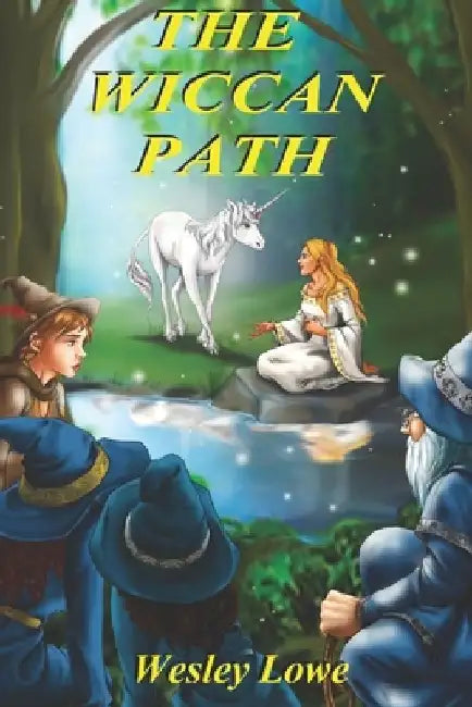 The Wiccan Path by Wesley Lowe