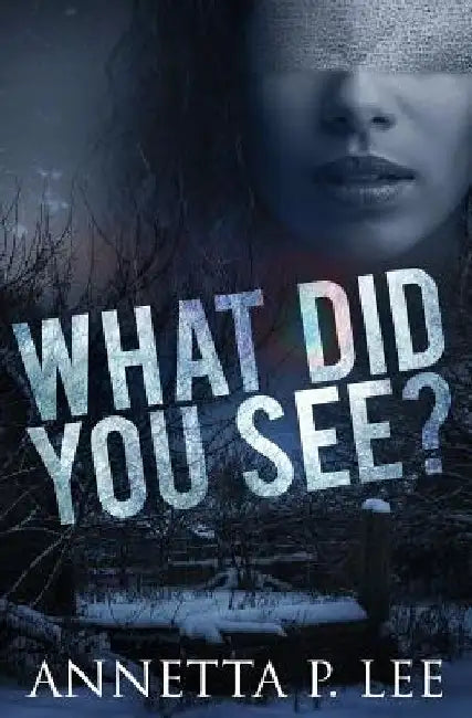 What Did You See? by Annetta P. Lee