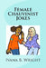 Female Chauvinist Jokes by Ivana B. Wright