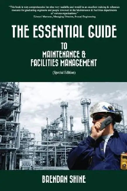 The Essential Guide To Maintenance & Facilities Management by Brendan Shine