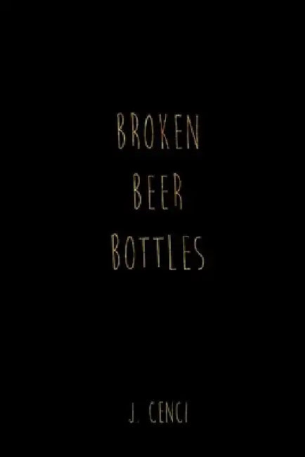 Broken Beer Bottles by Jasmine B. Cenci