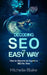 Decoding SEO the Easy Way: How to Become an Expert in SEO No Time by Michelle Blake
