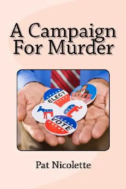 A Campaign For Murder by Pat Nicolette