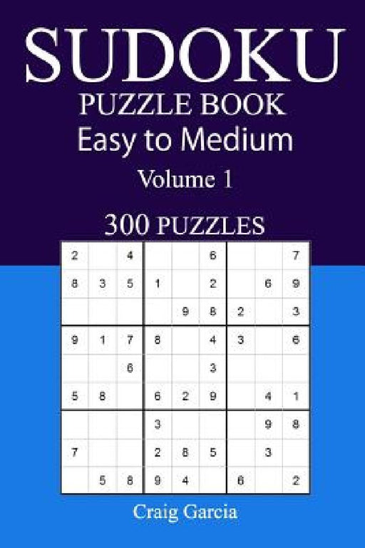 300 Easy to Medium Sudoku Puzzle Book by Craig Garcia