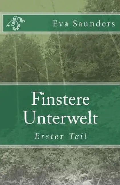 Finstere Unterwelt: Erster Teil by Saunders, Eva