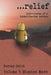 ...relief: Adventures of a Humanitarian Worker by Barney Smith