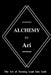 Alchemy By Ari: The Art of Turning Lead Into Gold by Ari Turner