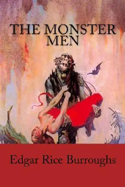 The Monster Men by Edgar Rice Burroughs