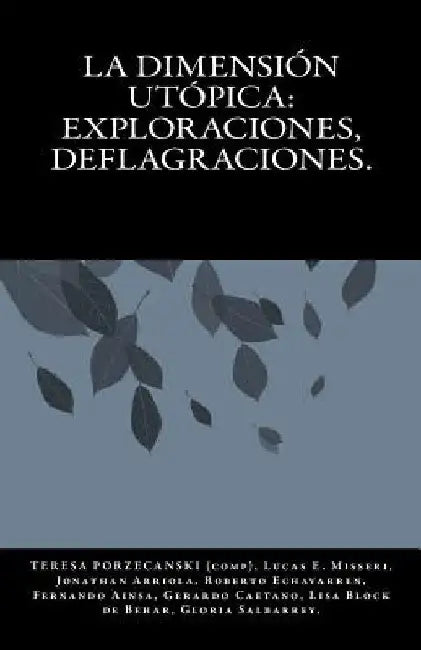 La dimension utopica: exploraciones, deflagraciones.: Analisis de las estructuras del pensamiento utopico by Misseri, Lucas Emmanuel