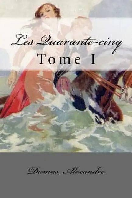Les Quarante-cinq: Tome I by Mybook