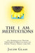 The I Am Meditations: 365 Affirmative Prayer Treatments/Meditations on Inner Peace, Grace and Joy. by Jacob Glass