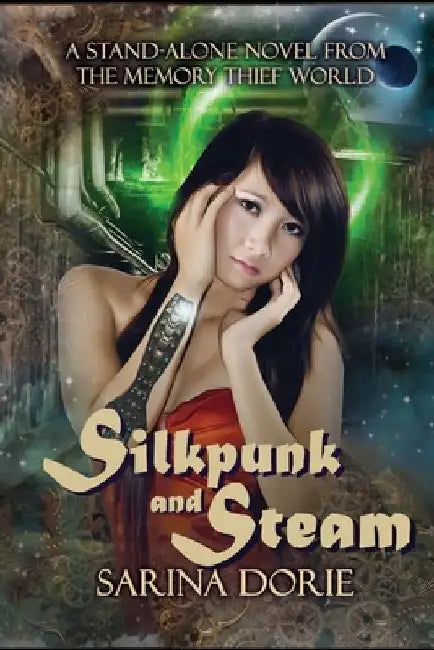 Silkpunk and Steam: A Steampunk Novel by Sarina Dorie