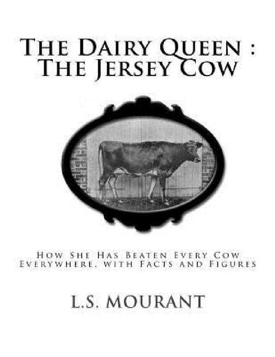 The Dairy Queen: The Jersey Cow: How She Has Beaten Every Cow Everywhere, with Facts and Figures by Jackson Chambers