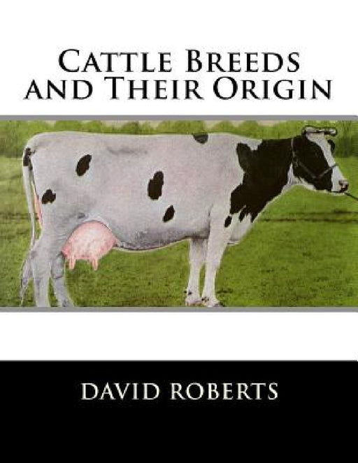 Cattle Breeds and Their Origin by Jackson Chambers