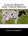 Cattle Breeds and Their Origin by Jackson Chambers