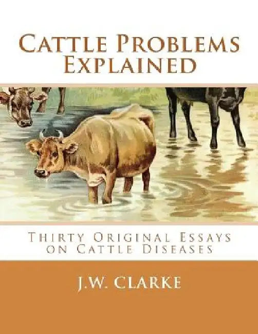 Cattle Problems Explained: Thirty Original Essays on Cattle Diseases by Jackson Chambers