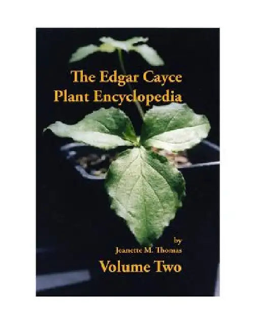The Edgar Cayce Plant Encyclopedia by Jeanette M. Thomas