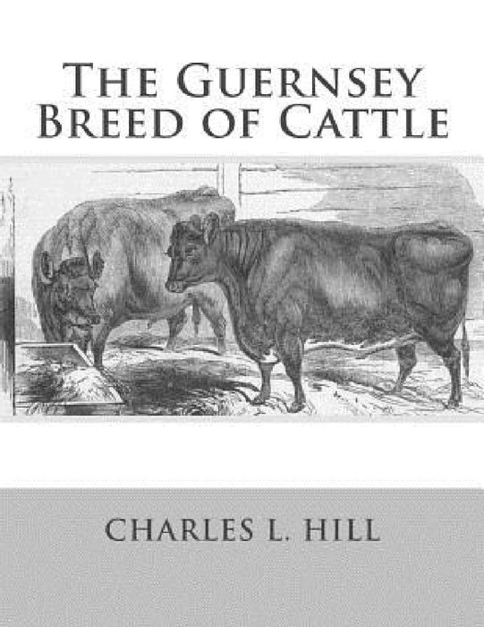 The Guernsey Breed of Cattle by Jackson Chambers