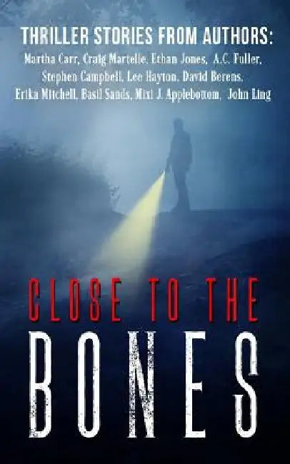 Close to the Bones: A Thriller Anthology by Martha Carr