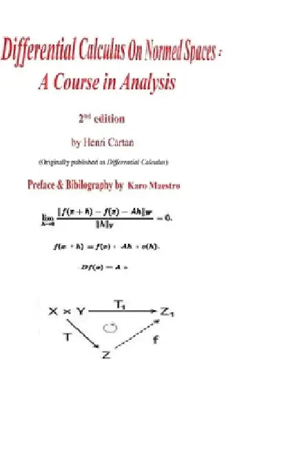 Differential Calculus on Normed Spaces: A Course in Analysis by John Moore