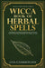 Wicca Book of Herbal Spells: A Beginner's Book of Shadows for Wiccans, Witches, and Other Practitio 