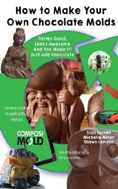 How to Make Your Own Chocolate Molds: Tastes good, looks awesome, and you made it! Just add chocolate. by Michelle Miller