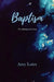 Baptism: On sinking and rising by Amy Lutes
